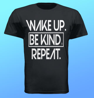 T-SHIRT - "Wake Up. Be Kind. Repeat."