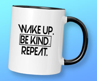 MUG - "Wake Up. Be Kind. Repeat."